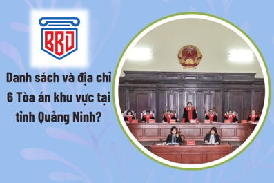 Danh sách Toà án khu vực tỉnh Quảng Ninh sau sáp nhập